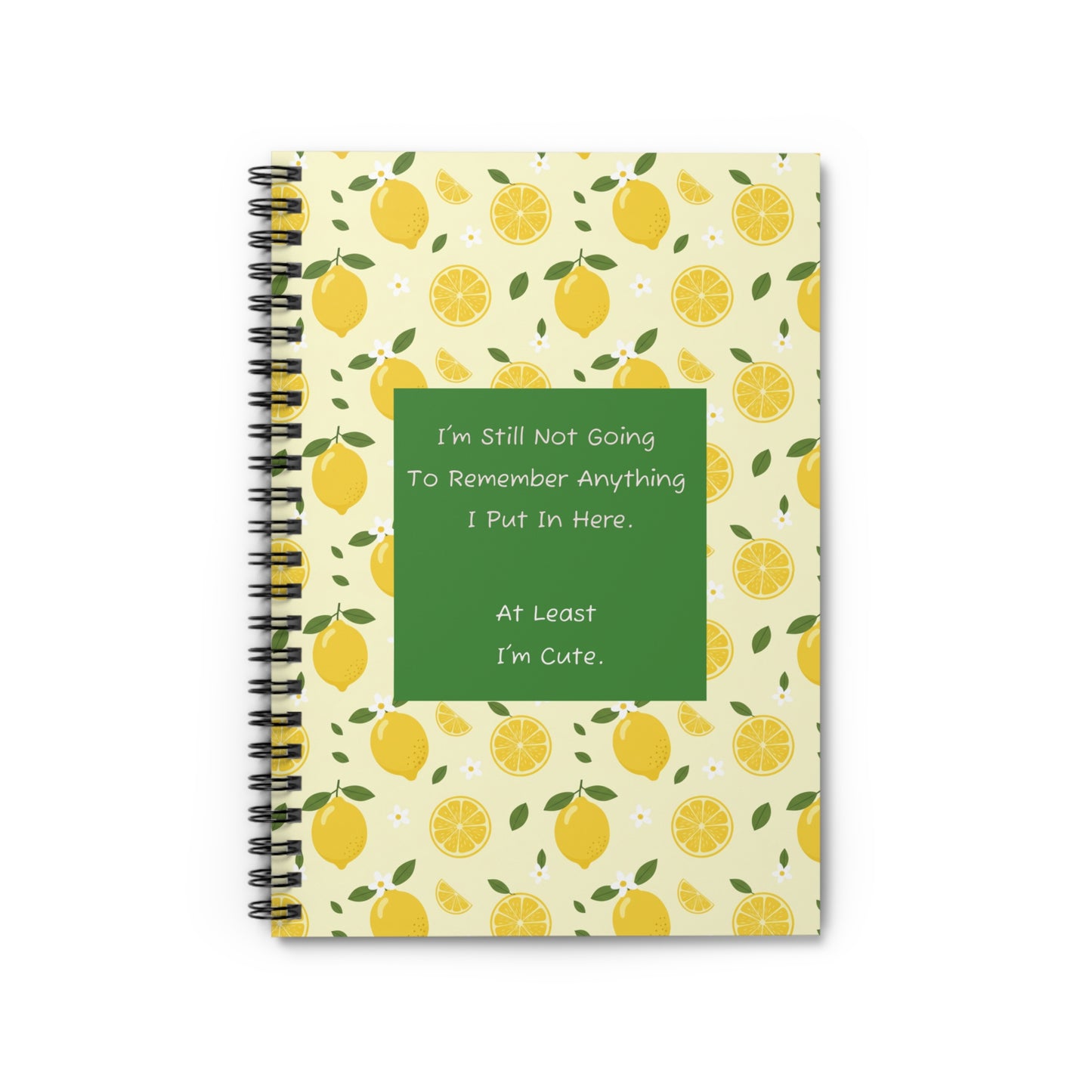 Lemon Pattern Spiral Notebook — "I'm Still Not Going To Remember Anything I Put In Here. At Least I'm Cute."